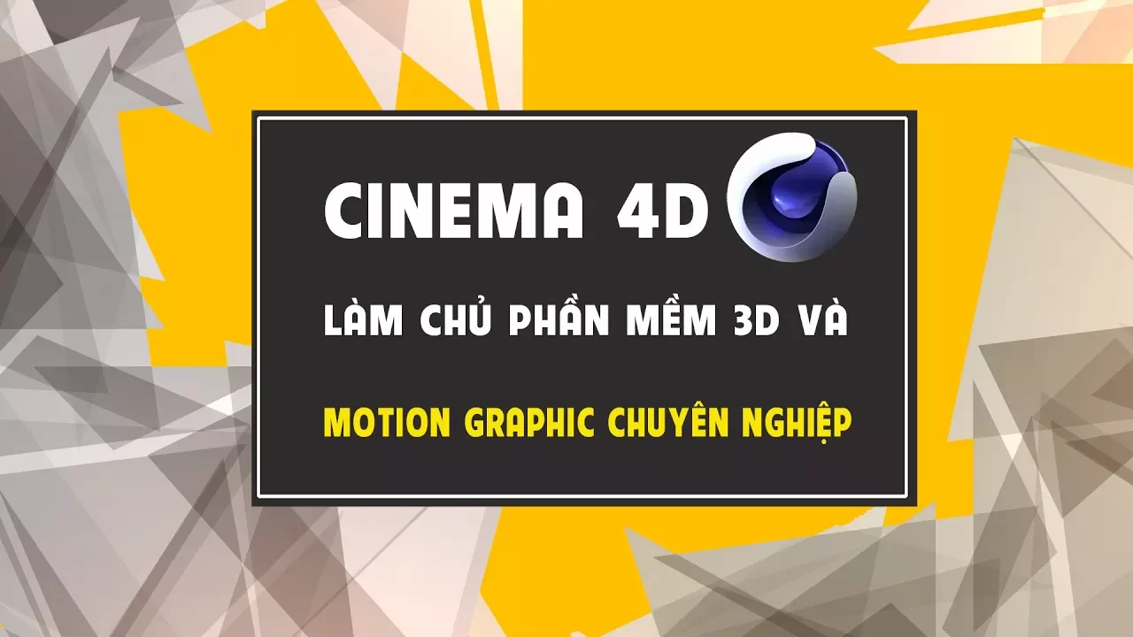 Cinema4D - Làm chủ phần mềm 3D và motion graphics chuyên nghiệp