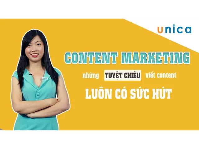 Content Marketing - Những tuyệt chiêu viết content luôn có sức hút