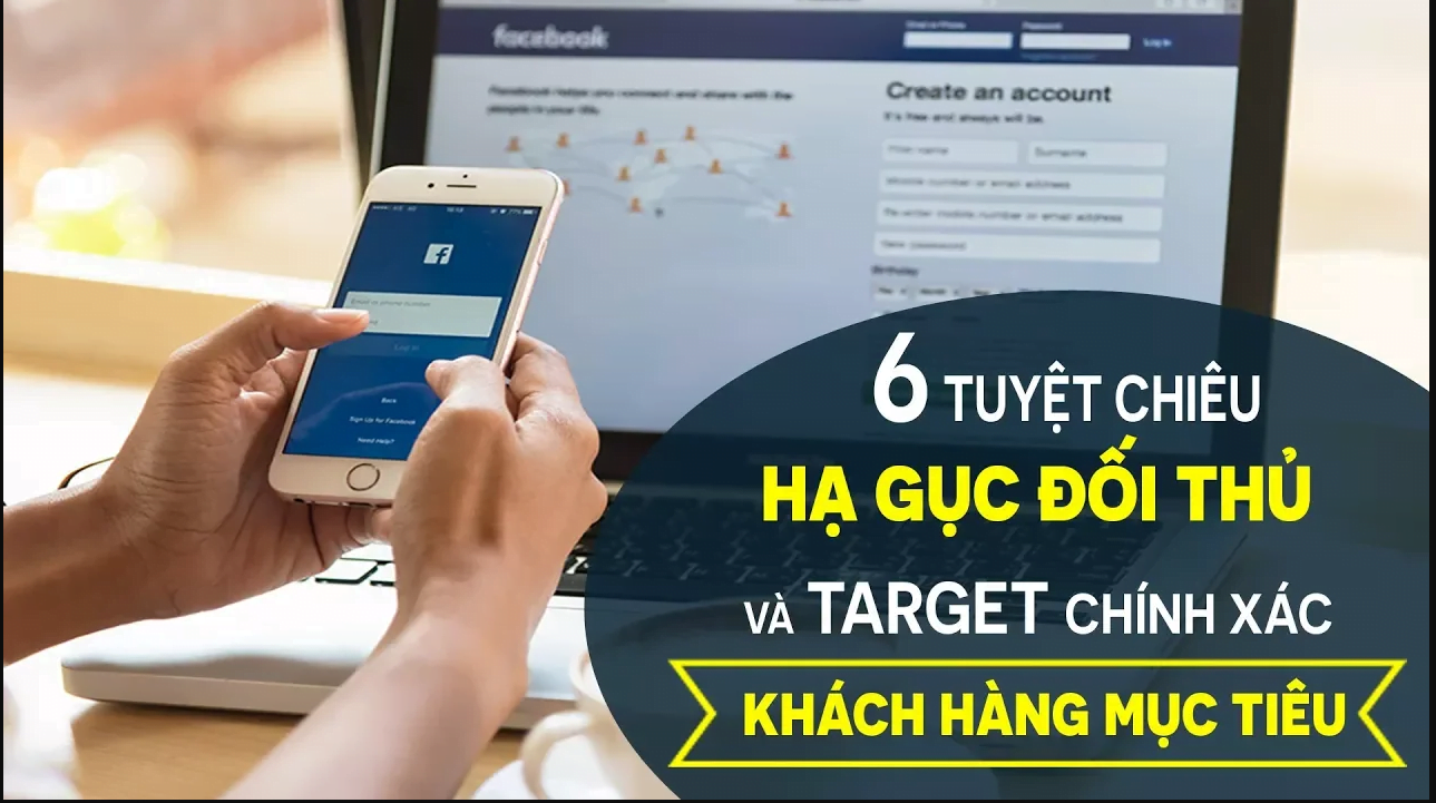 6 Tuyệt chiêu hạ gục đối thủ và target chính xác khách hàng mục tiêu