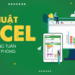 EXG02 - Thủ thuật Excel cập nhật hàng tuần cho dân văn phòng