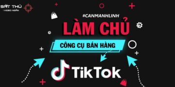 Làm chủ công cụ bán hàng Tiktok