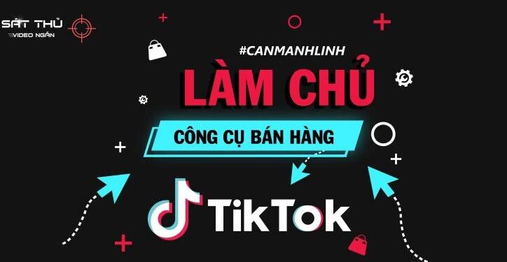 Làm chủ công cụ bán hàng Tiktok