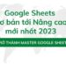 Google Sheets từ cơ bản tới nâng cao mới nhất 2023