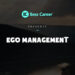 Ego management - Hài hòa giữa cái "tôi" và "chúng ta" trong công việc