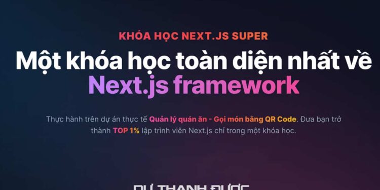 Khóa Học Next.js Super Dư Thanh Được 2024