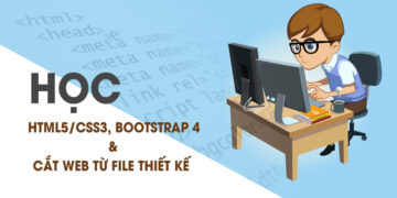 Học HTML5CSS3, BOOTSTRAP 4 và học cắt Web từ file thiết kế