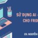 Sử dụng AI (Chat GPT) cho frontend