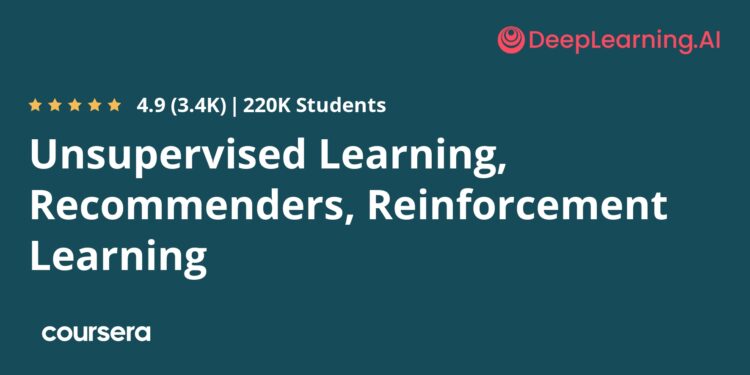 Unsupervised Learning, Recommenders, Reinforcement Learning
