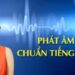 Phát âm chuẩn Tiếng Anh