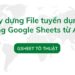 Xây dựng File tuyển dụng bằng Google Sheets từ A-Z