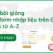 Tạo FORM nhập liệu trên Google Sheets kết hợp với Google Apps Script Tạo FORM nhập liệu trên Google Sheets kết hợp với Google Apps Script