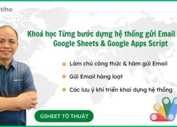 Từng bước thiết lập hệ thống gửi Email bằng Google Sheets & Google Apps Script