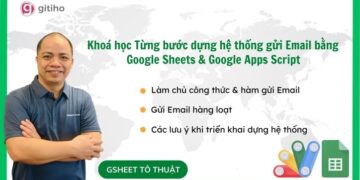 Từng bước thiết lập hệ thống gửi Email bằng Google Sheets & Google Apps Script