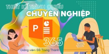 Thiết kế trình chiếu chuyên nghiệp với Powerpoint 365