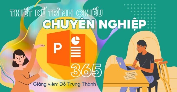 Thiết kế trình chiếu chuyên nghiệp với Powerpoint 365 Thiết kế trình chiếu chuyên nghiệp với Powerpoint 365